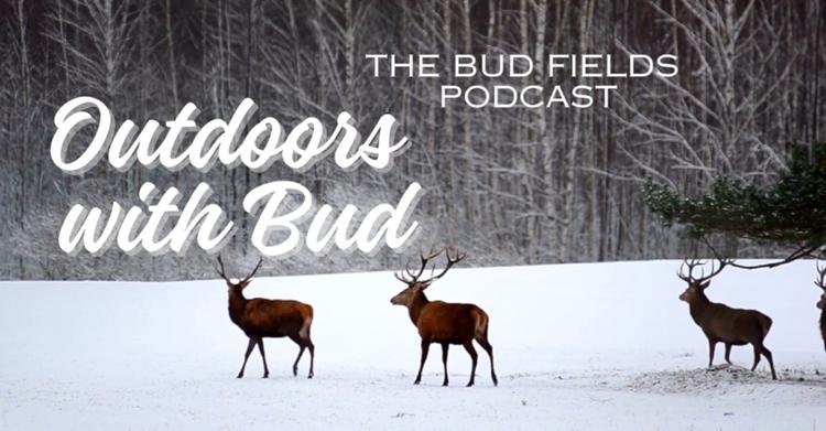 Outdoors With Bud-The Bud Fields Podcast #1
