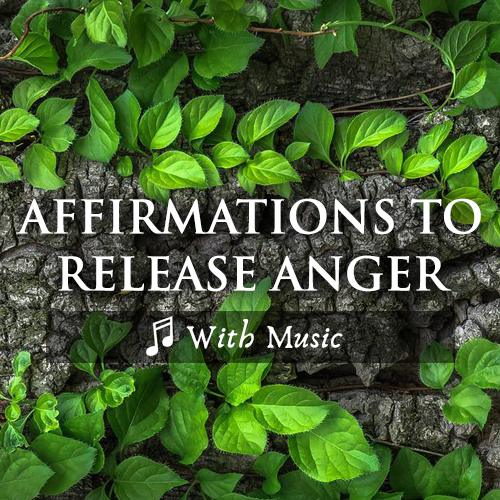 Affirmations to Release Anger - With Music