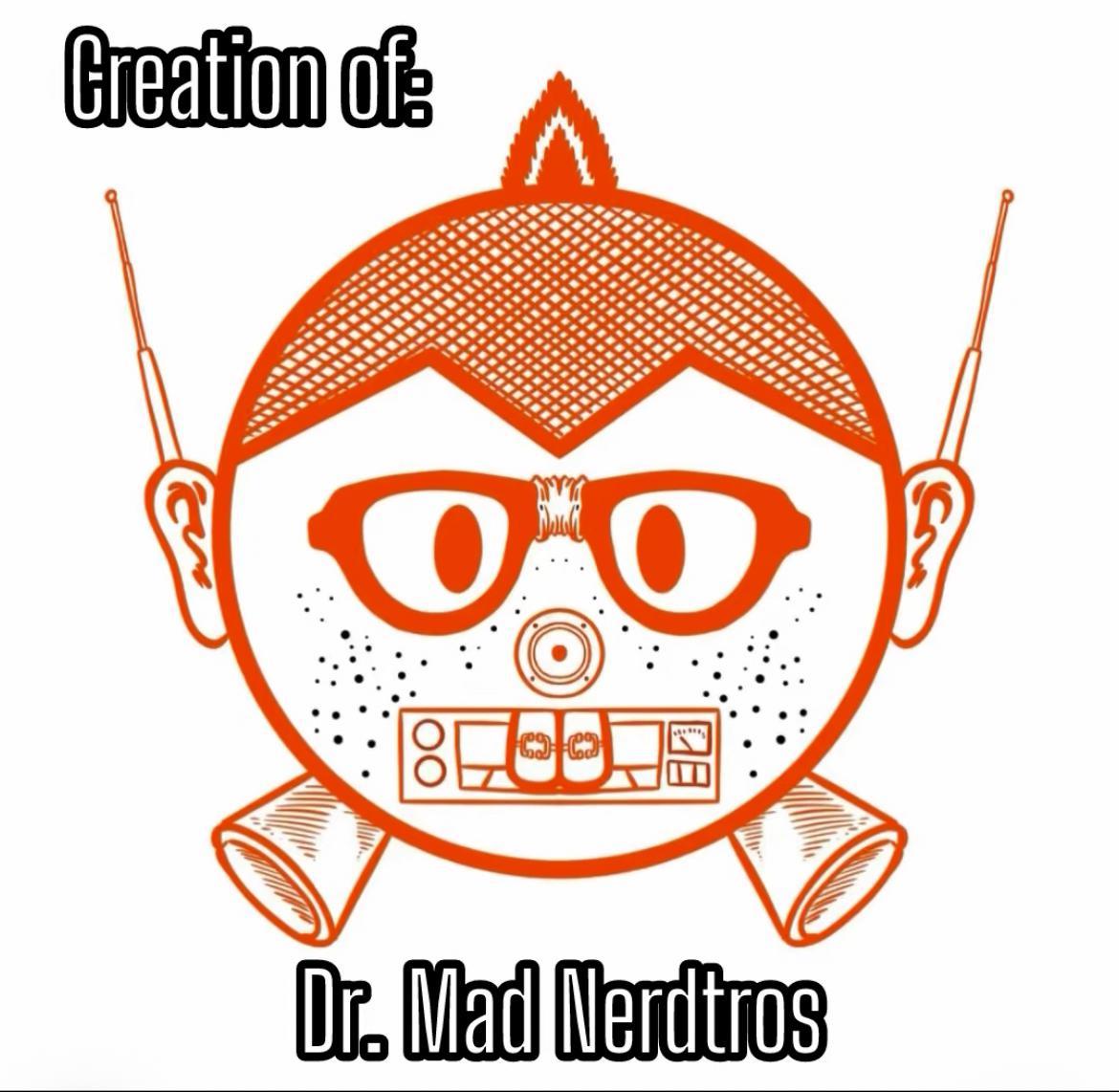 Creative Process of Dr. Mad Nerdtros 