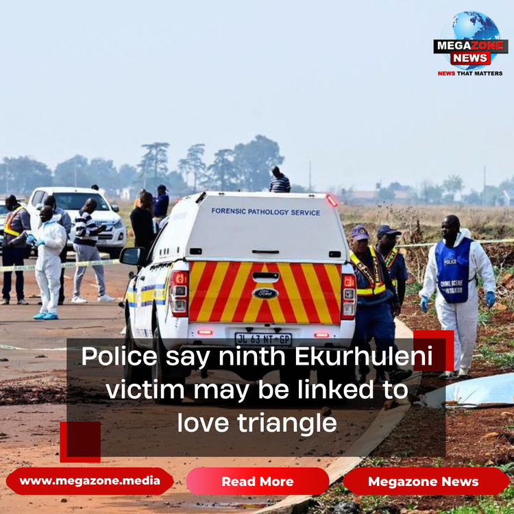 Police say ninth Ekurhuleni victim may be linked to love triangle