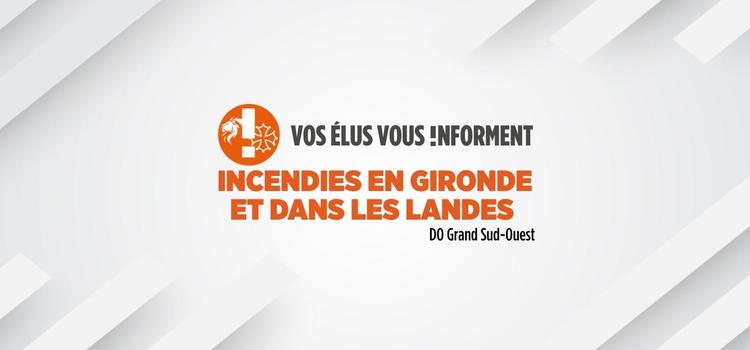 Vos élus vous informent Incendies Gironde - Landes