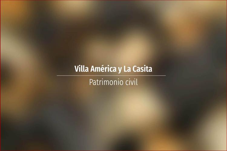 Villa América y La Casita