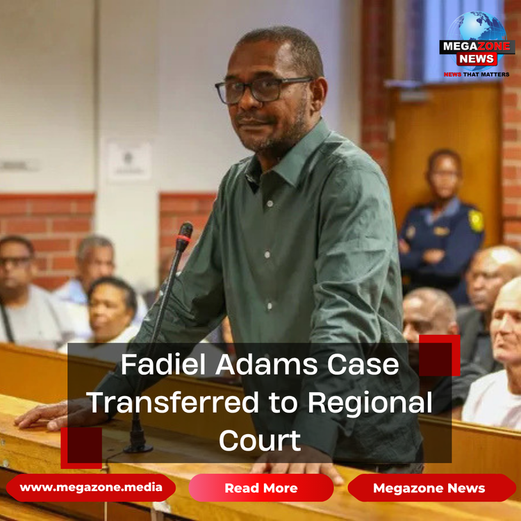 Fadiel Adams Case Transferred to Regional Court
