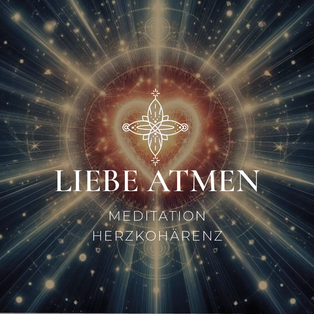 Liebe atmen - HERZKOHÄRENZ MEDITATION