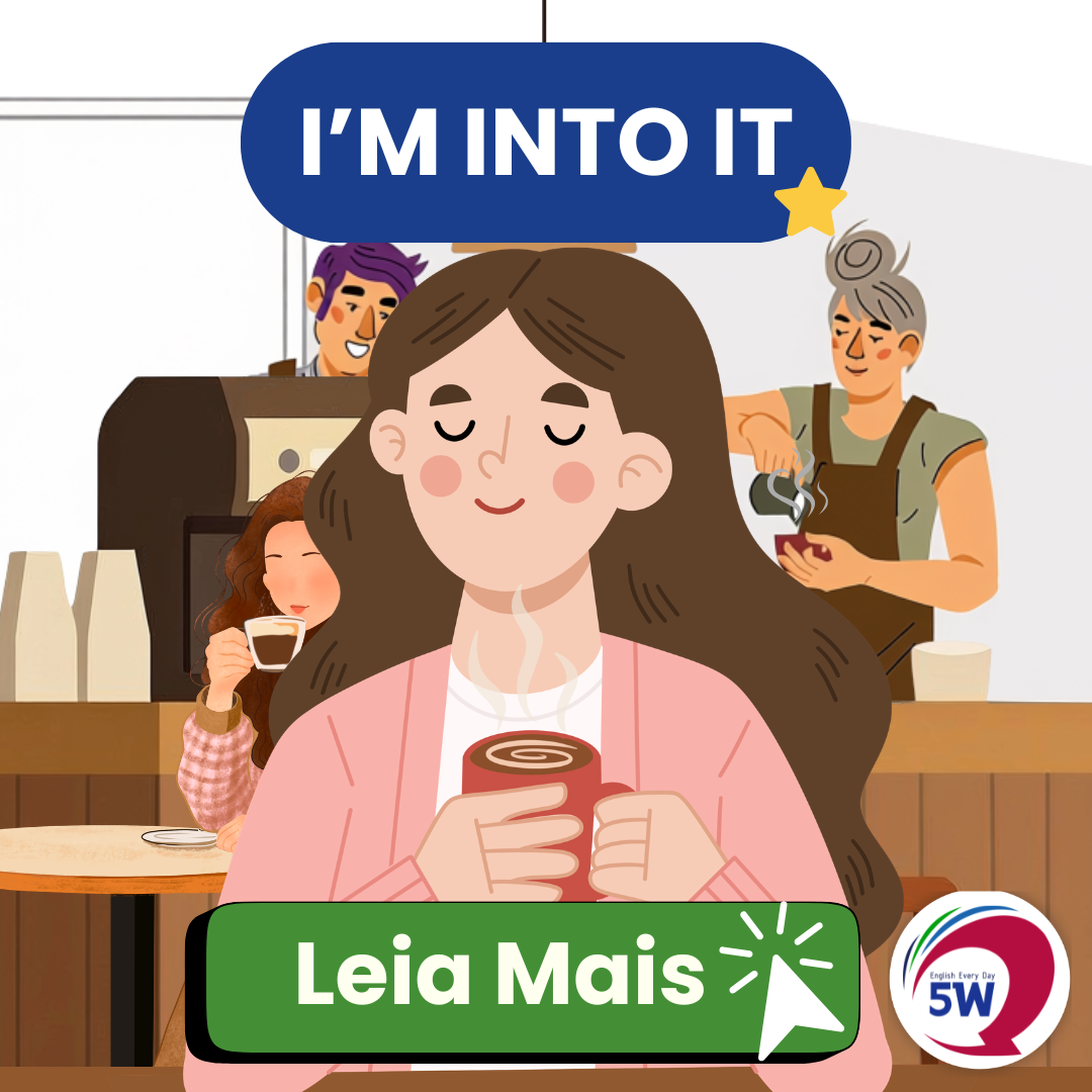 “I’m into it” – Eu curto / Eu gosto disso