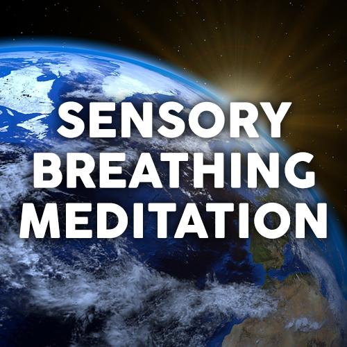 Sensory Awareness & Breathing Meditation: Alleviate Anxiety
