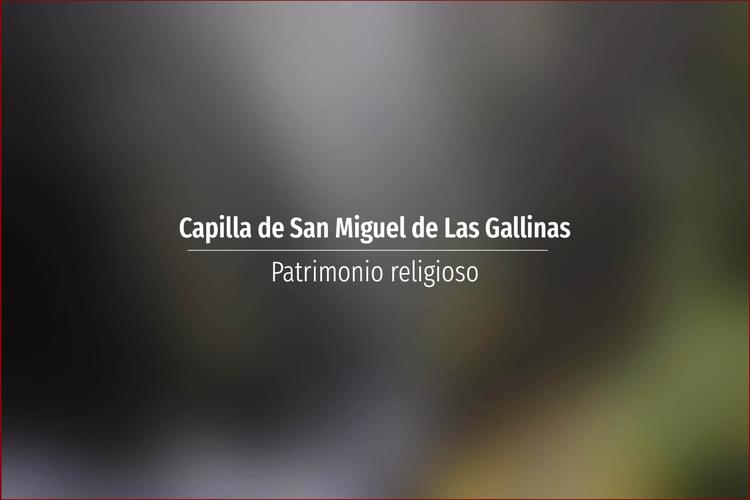 Capilla de San Miguel de Las Gallinas