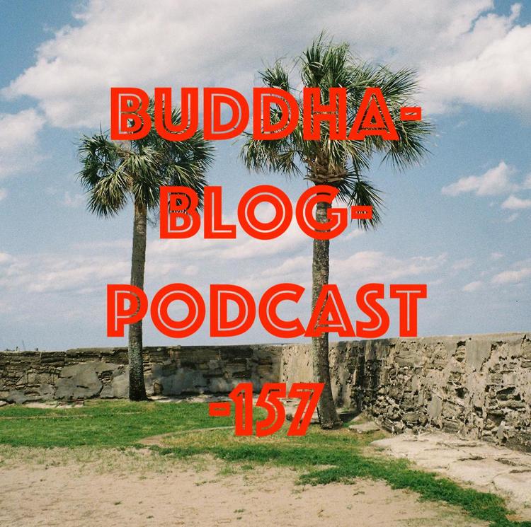 Buddha-Blog-Podcast Folge 157
