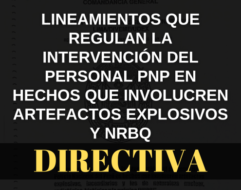 Directiva que regulan la intervención del personal PNP en hechos que involucren artefactos explosivos y NRBQ