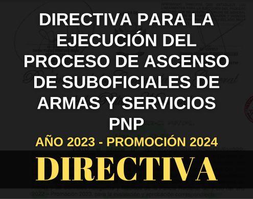 Directiva para la ejecución del proceso de Ascenso de Suboficiales PNP-2023