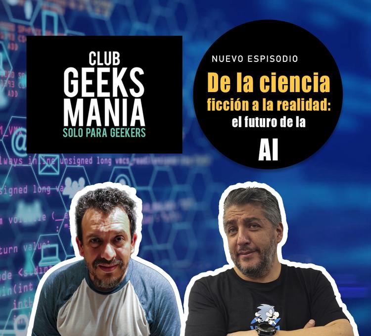 GeeksMania // De la Ciencia ficción a la realidad: El futuro de la AI