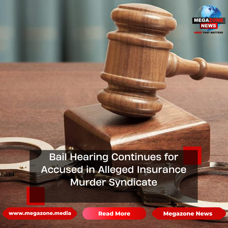 Bail Hearing Continues for Accused in Alleged Insurance Murder Syndicate