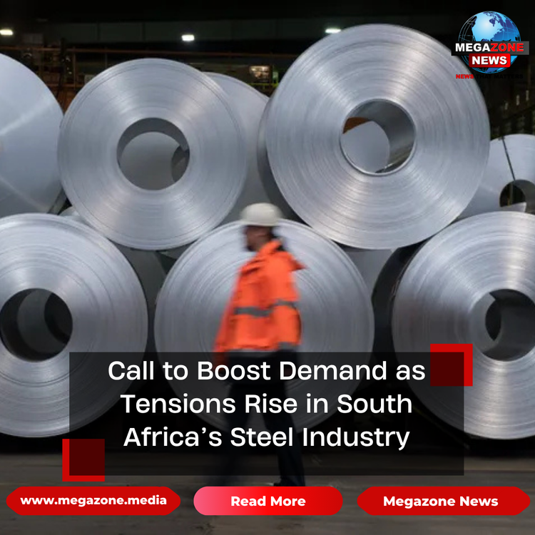 Call to Boost Demand as Tensions Rise in South Africa’s Steel Industry