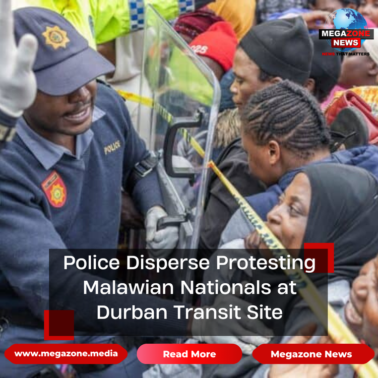 Police Disperse Protesting Malawian Nationals at Durban Transit Site