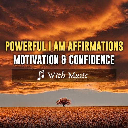 I AM Affirmations: Motivation, Confidence & Self-Esteem - With Music