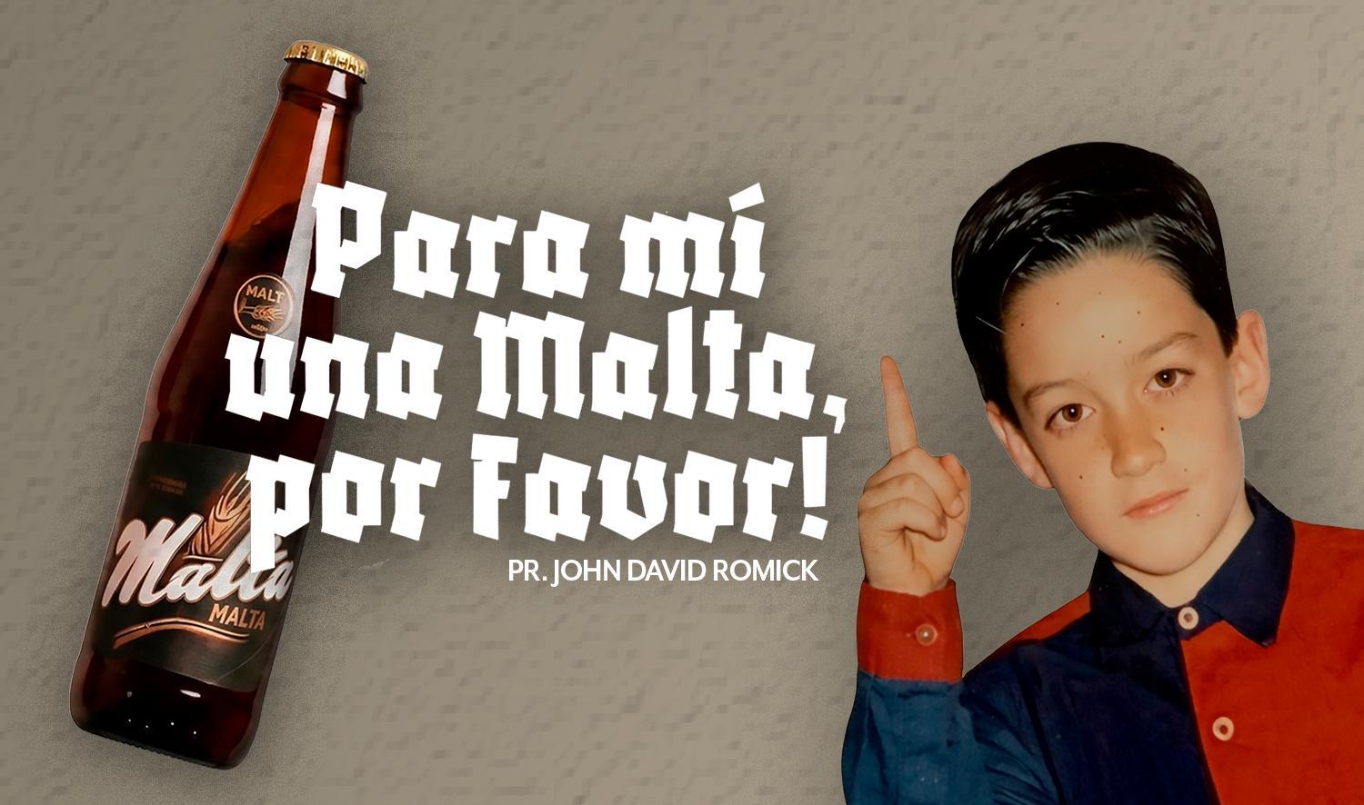 ¡PARA MÍ UNA MALTA, POR FAVOR!