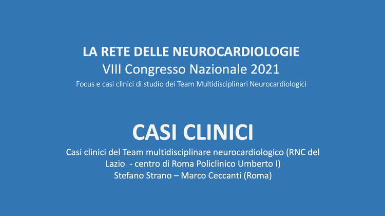 Casi clinici del Team multidisciplinare neurocardiologico (RNC del Lazio  - centro di Roma Policlinico Umberto I) 