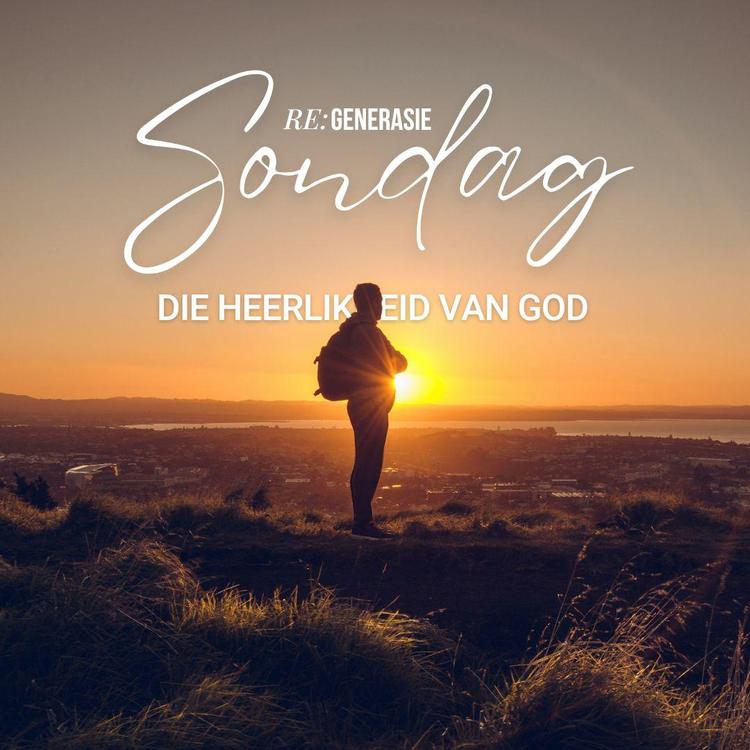 Re:generasie Sondag - Die Heerlikheid van God