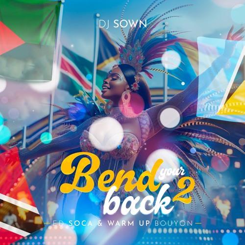 Dj Sown - Bend Your Back 2 Ed " Soca & Bouyon Warm Up "
