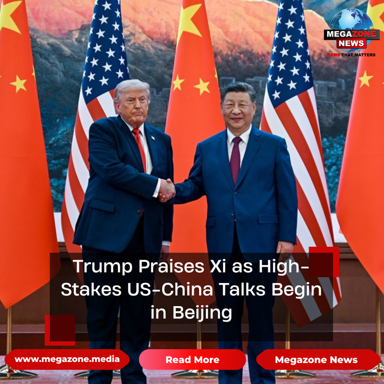 Trump Praises Xi as High-Stakes US-China Talks Begin in Beijing