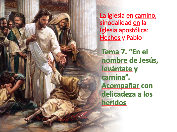 Tema 7: “En el nombre de Jesús, levántate y camina”. 