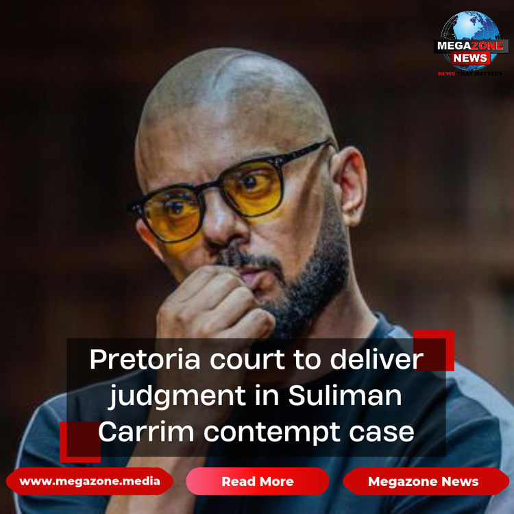Pretoria court to deliver judgment in Suliman Carrim contempt case