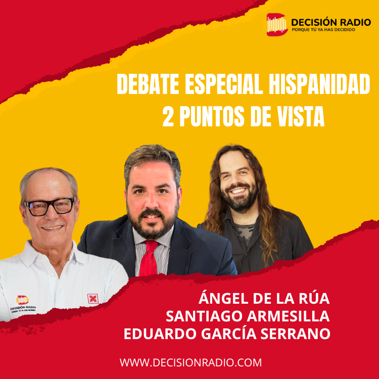 Debate especial sobre la Hispanidad con Ángel de la Rúa, Eduardo García Serrano y Santiago Armesilla 20/05/2023