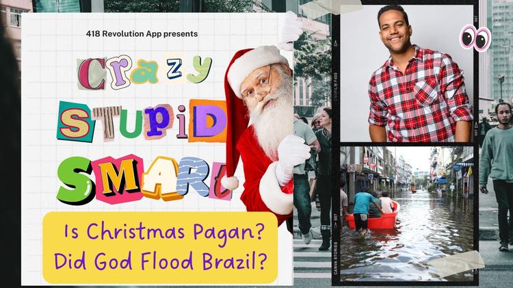 Is Christmas Pagan? Did God Flood Brazil??? 