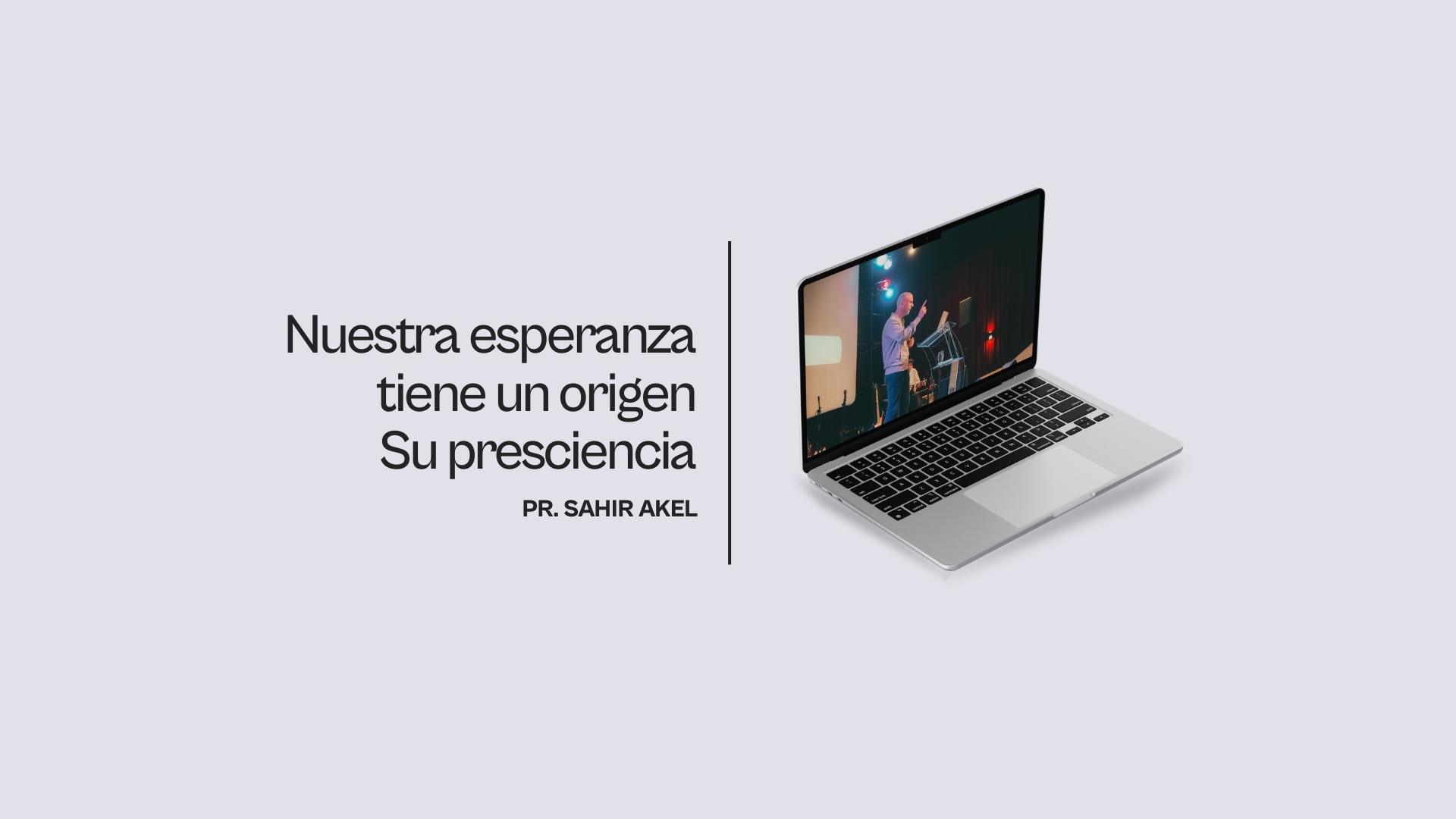 Nuestra esperanza tiene un origen: Su presciencia