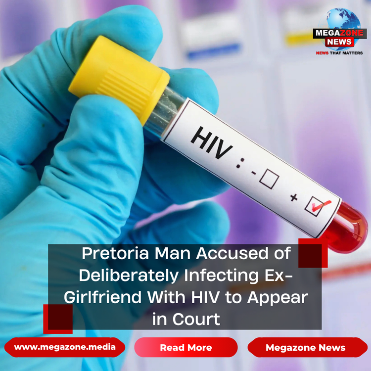 Pretoria Man Accused of Deliberately Infecting Ex-Girlfriend With HIV to Appear in Court