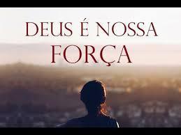 Deus é a nossa força!