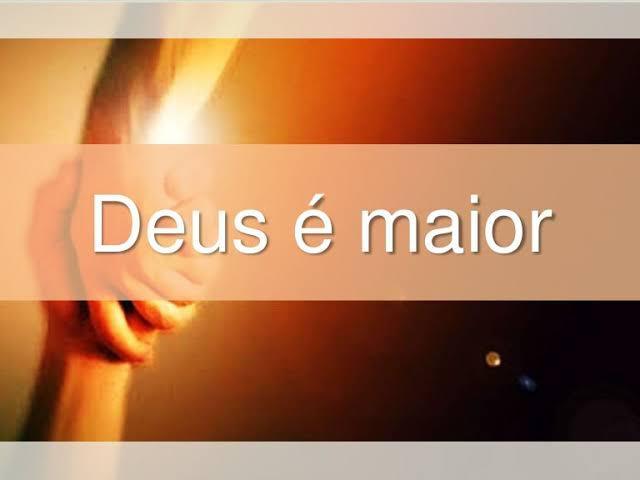Deus é maior!