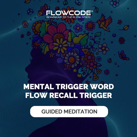 Mental Trigger Word - Flow recall trigger