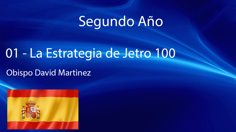 01 - Segundo Año - La Estrategia de Jetro 100 - Obispo David Martinez