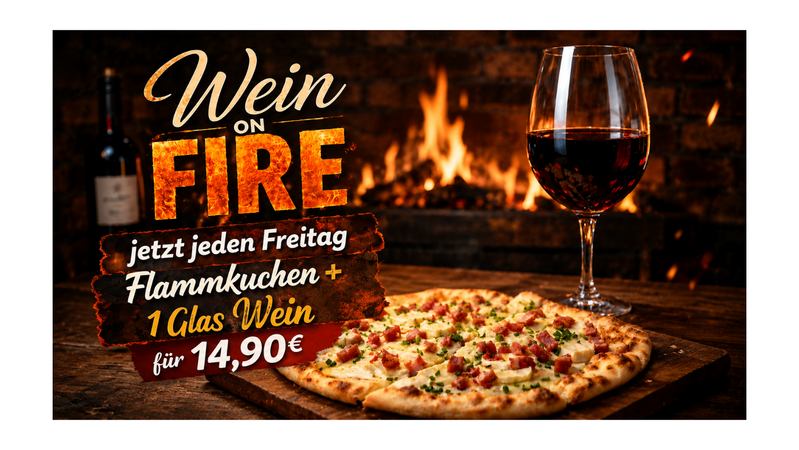 Wein on Fire - Jeden Freitag: Flammkuchen  + 1 Glas Wein für 14,90 €! #Das Restaurant