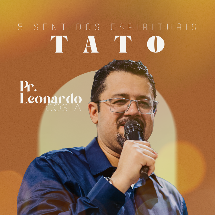 5 Sentidos Espirituais: Tato - Pr. Leonardo Costa 