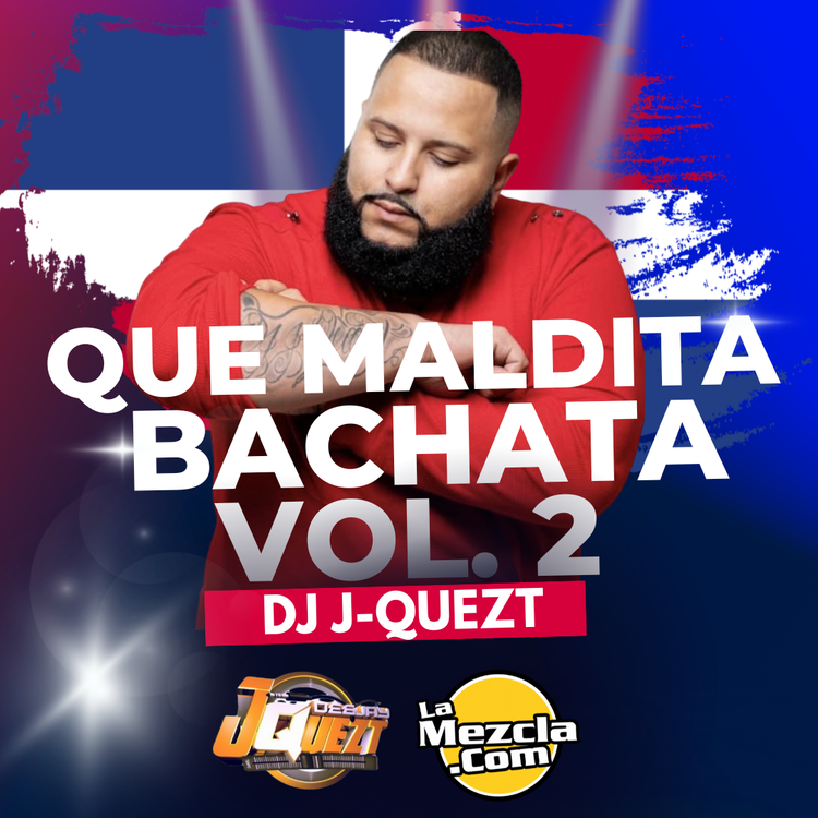 DJ J Quezt - Que Maldito Bachata Vol 2