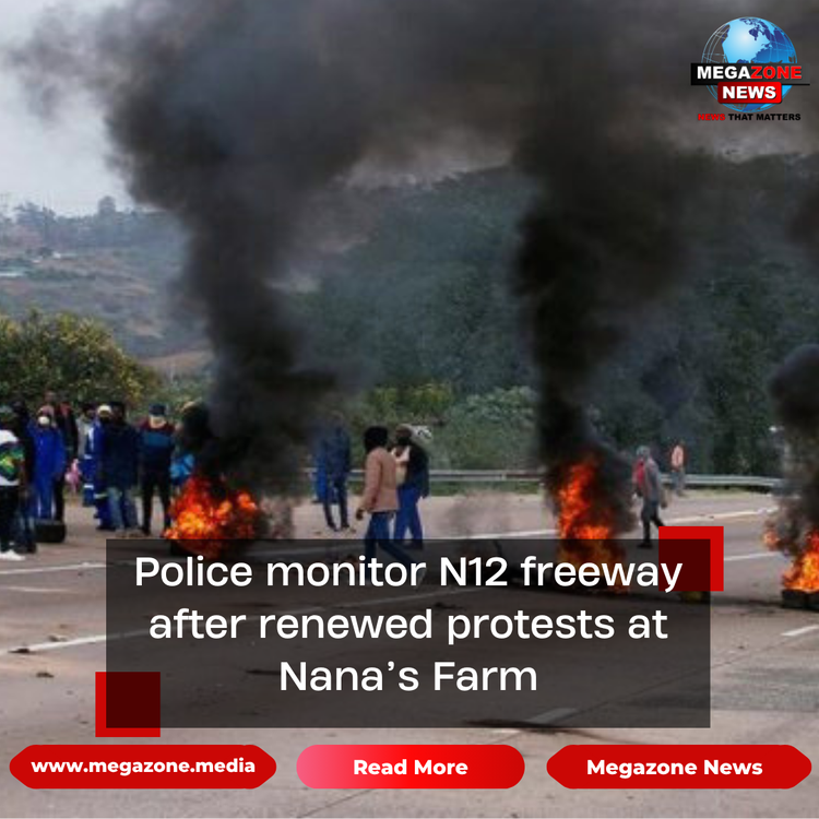 Police monitor N12 freeway after renewed protests at Nana’s Farm