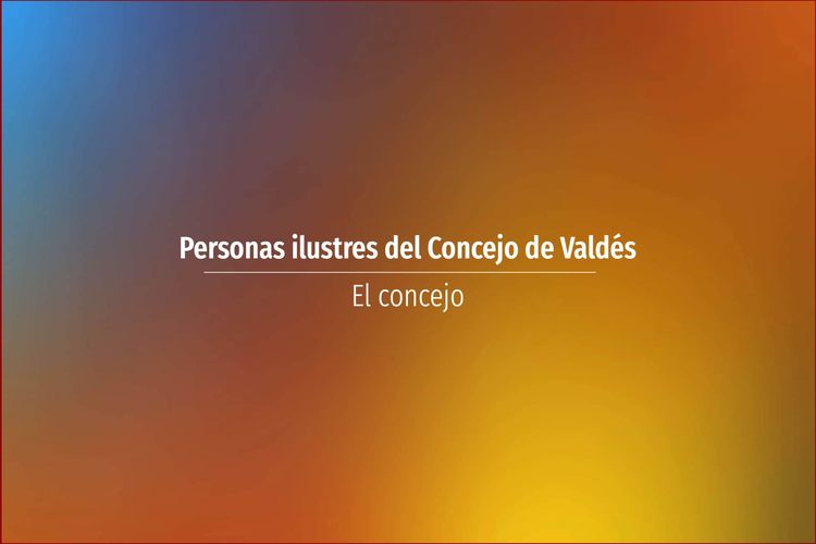 Personas ilustres del Concejo de Valdés