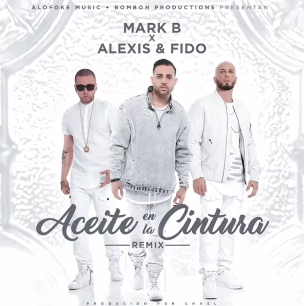 Mark B Ft Alexis & Fido - Aceite En La Cintura (Remix)