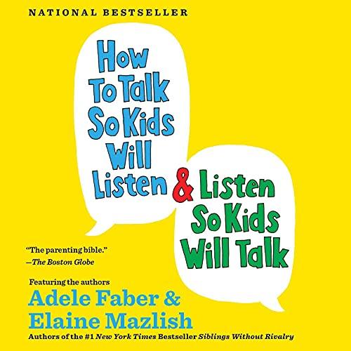 How to Talk so Kids Will Listen...and Listen so Kids Will Talk