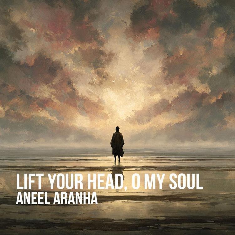 Lift Your Head, O My Soul