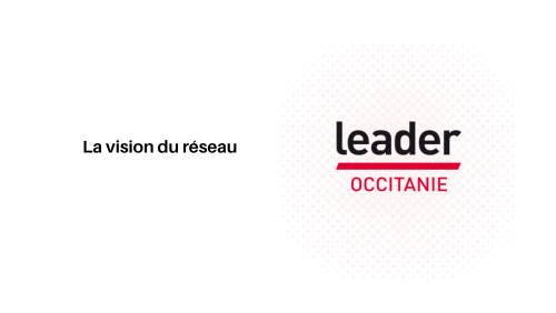Présentation de Leader Occitanie : quelle vision pour le réseau ?