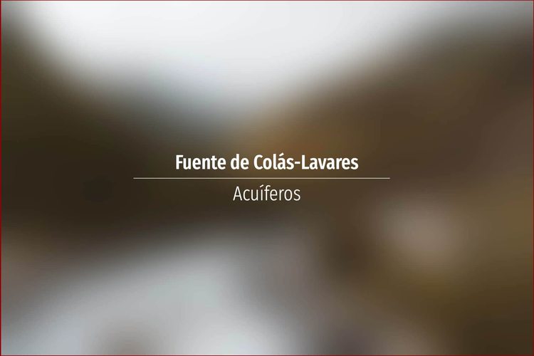 Fuente de Colás-Lavares