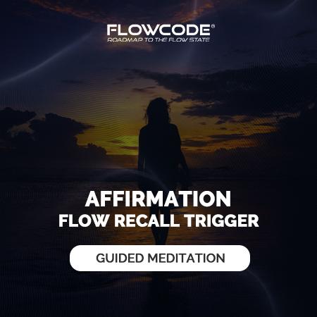 Affirmation - Flow recall trigger
