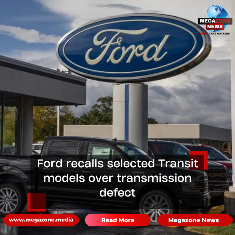 Ford recalls selected Transit models over transmission defect