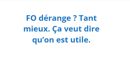 FO dérange ? Tant mieux. Ça veut dire qu’on est utile.