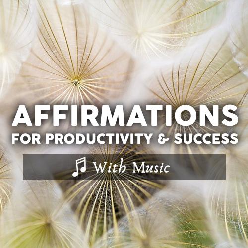 Affirmations for Productivity & Success - With Music