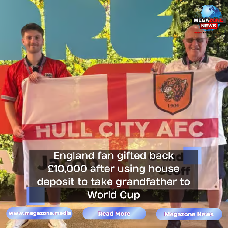 England fan gifted back £10,000 after using house deposit to take grandfather to World Cup