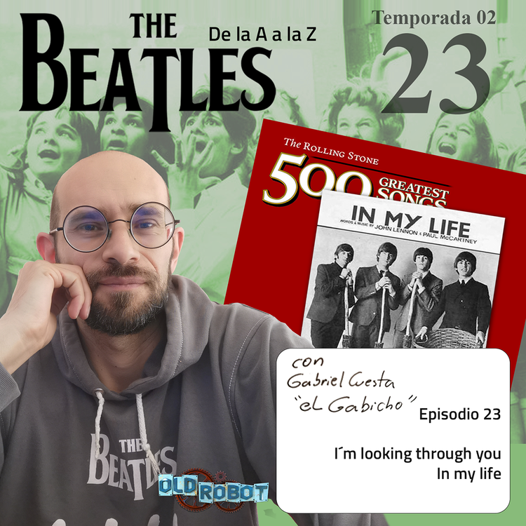 EP.057 The Beatles de la A a la Z // Las anomalías de "I´m Looking Through You" y la maestría de "In My Life"